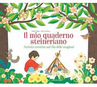 Il mio quaderno steineriano. Attività creative sul filo delle stagioni