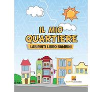 Il Mio Quartiere : Labirinti Libro Bambini