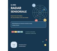 Il mio radar sensoriale: Attività illustrate per bambini autistici e neurodivergenti per riconoscere il sovraccarico sensoriale, comunicare i propri bisogni e chiedere una pausa