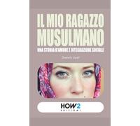 IL MIO RAGAZZO MUSULMANO: Una storia d’amore e integrazione sociale