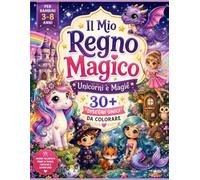 IL MIO REGNO MAGICO: Unicorni & Magie