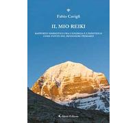 Il mio reiki. Rapporto simbiotico fra l'energia e l'individuo come fonte del benessere primario