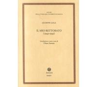 Il mio rettorato (1943-1945) - Gola Giuseppe
