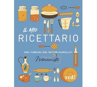 Il mio ricettario. Con i consigli del dottor Scopelliti
