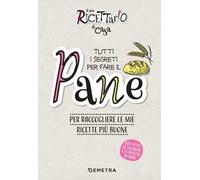 Il mio ricettario di casa. Tutti i segreti per fare il pane. Per raccogliere le mie ricette più buone. Ediz. a spirale