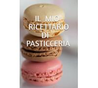 IL MIO RICETTARIO DI PASTICCERIA