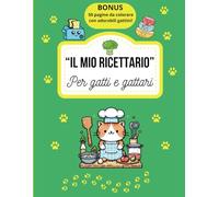 Il mio ricettario per gatti e gattari: 100 ricette da scrivere con simpatici gatti kawaii!