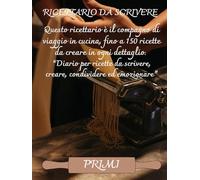 Il mio Ricettario per Primi Piatti da Scrivere | Quaderno A4 per 150 Ricette | Diario per Pasta, Risotti, Zuppe e Lasagne | Idea Regalo per Chef di Casa e Amanti della Cucina