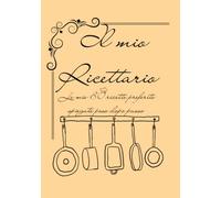 Il mio ricettario personale:quaderno da scrivere per 80 ricette