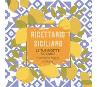 Il mio ricettario siciliano - il mio quaderno di ricette siciliane: Libro appunti ricette siciliane - ricette personali piatti siciliani - regalo sicilia
