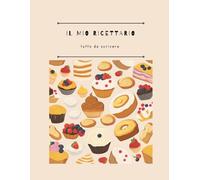 IL MIO RICETTARIO TUTTO DA SCRIVERE