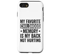 Il mio ricordo d'infanzia preferito è che la mia schiena non fa male divertente Custodia per iPhone SE (2020) / 7 / 8