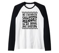 Il mio ricordo d'infanzia preferito è che la mia schiena non fa male divertente Maglia con Maniche Raglan