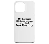 Il mio ricordo d'infanzia preferito è il mio meme che non fa male alla schiena Custodia per iPhone 13 Pro Max