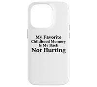Il mio ricordo d'infanzia preferito è il mio meme che non fa male alla schiena Custodia per iPhone 14 Pro