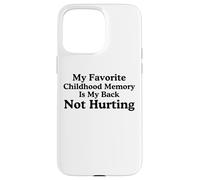 Il mio ricordo d'infanzia preferito è il mio meme che non fa male alla schiena Custodia per iPhone 15 Pro Max