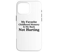 Il mio ricordo d'infanzia preferito è il mio meme che non fa male alla schiena Custodia per iPhone 16 Pro Max