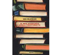 Il mio romanzo viola profumato seguito da L'io