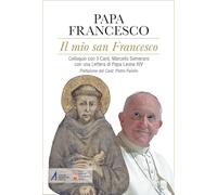 Il mio san Francesco. Colloquio con il Card. Marcello Semeraro con una Lettera di Papa Leone XIV