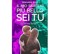 Il Mio Sbaglio Più Bello Sei Tu: (The Bruins Series Vol.3): 2