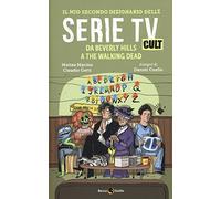 Il mio secondo dizionario delle serie TV cult. Da Beverly Hills a The Walking Dead