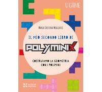 IL MIO SECONDO LIBRO DI POLYMINIX - MIGLIUCCI MARIA CRISTINA - Scienza Express