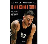 Il mio secondo tempo. Una storia di basket, una storia di vita