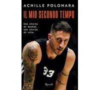 Il mio secondo tempo. Una storia di basket, una storia di vita - Polonara ...