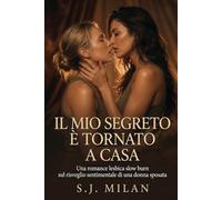 Il mio segreto è tornato a casa: Una romance lesbica slow burn sul risveglio sentimentale di una donna sposata