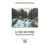 Il mio sentire. Emozioni di quotidianità