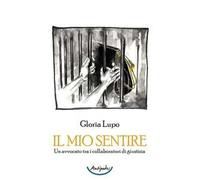 Il mio sentire. Un avvocato tra i collaboratori di giustizia