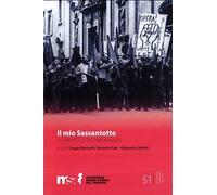 Il mio Sessantotto. interviste, ricordi, testimonianze