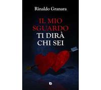 Il mio sguardo ti dirà chi sei. Nuova ediz.