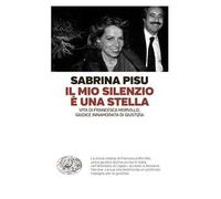 Il mio silenzio è una stella. Vita di Francesca Morvillo, giudice innamorata di giustizia