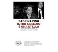 Libri Sabrina Pisu - Il Mio Silenzio E Una Stella. Vita Di Francesca Morvillo, G
