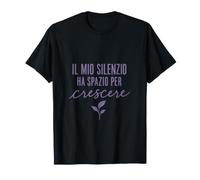 Il Mio Silenzio ha Spazio per Crescere Maglietta