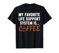 Il Mio Sistema di Supporto Vitale Preferito è Coffee Apparel Maglietta