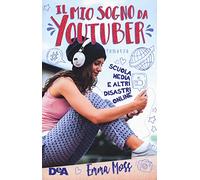 Il mio sogno da YouTuber. Scuola media e altri disastri online