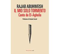 Il mio solo tormento. Canto da El-Agheila