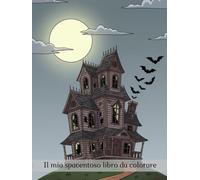 Il mio spaventoso libro da colorare: Per piccoli artisti senza paura