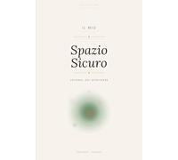 Il Mio Spazio Sicuro 2026: Journal del Benessere Quotidiano