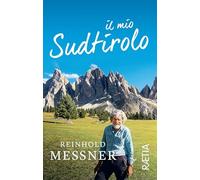 Il mio Sudtirolo. Ediz. illustrata