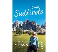 Il mio Sudtirolo. Ediz. illustrata - [Raetia]