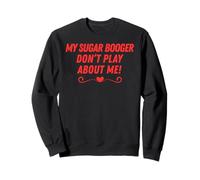 Il Mio Sugar Booger Non Gioca su di Me Marito Moglie Coppia Felpa