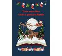 Il mio super libro colora e gioca del Natale: Libro tascabile di attività per bambini - Un libro pieno di disegni da colorare e attività semplici a ... da colorare o completare giocare e colorare.