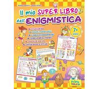 Il mio super libro dell'enigmistica. Cruciverba, giochi matematici, logica e passatempi, indovinelli e misteri, giochi di parole, differenze e intrusi