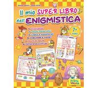 Il mio super libro dell'enigmistica. Cruciverba, giochi matematici, logica e passatempi, indovinelli e misteri, giochi di parole, differenze e intrusi