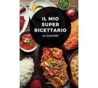 Il mio Super Ricettario: Ricette da scrivere