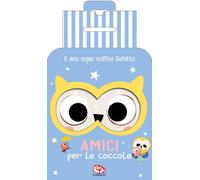 Il mio super soffice gufetto. Amici per le coccole. Ediz. a colori. Con pe...