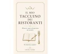 Il mio Taccuino dei Ristoranti: Memorie, sapori ed esperienze da custodire